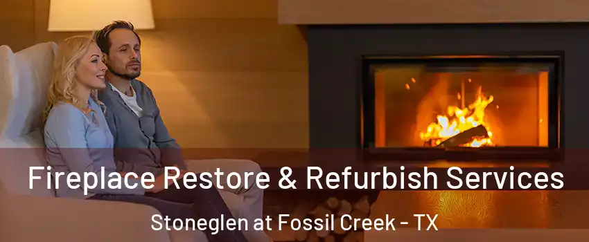 Fireplace Restore & Refurbish Services Stoneglen at Fossil Creek - TX