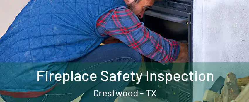 Fireplace Safety Inspection Crestwood - TX