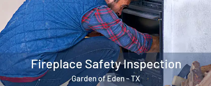 Fireplace Safety Inspection Garden of Eden - TX