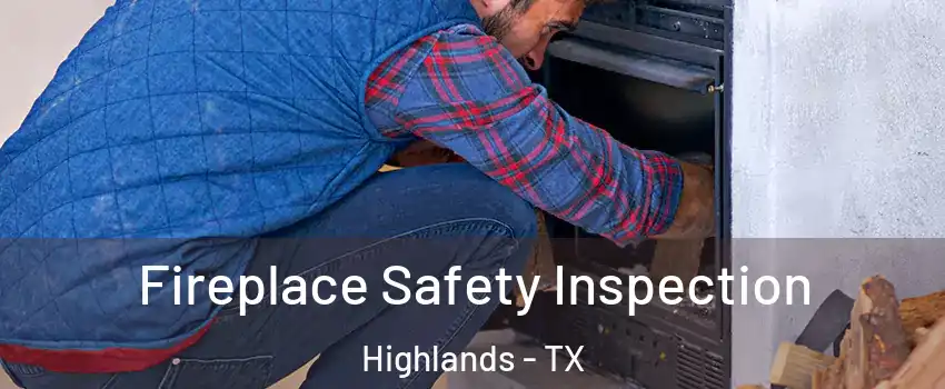 Fireplace Safety Inspection Highlands - TX