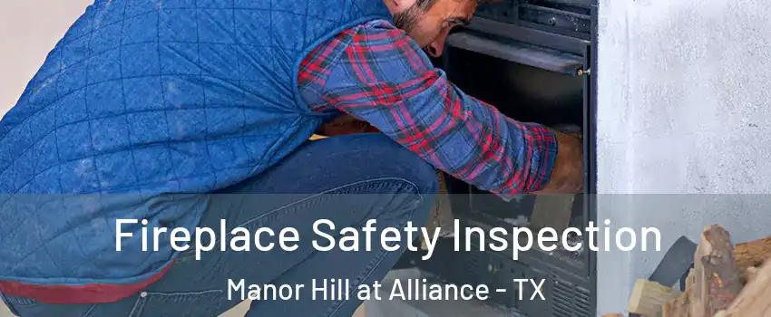 Fireplace Safety Inspection Manor Hill at Alliance - TX