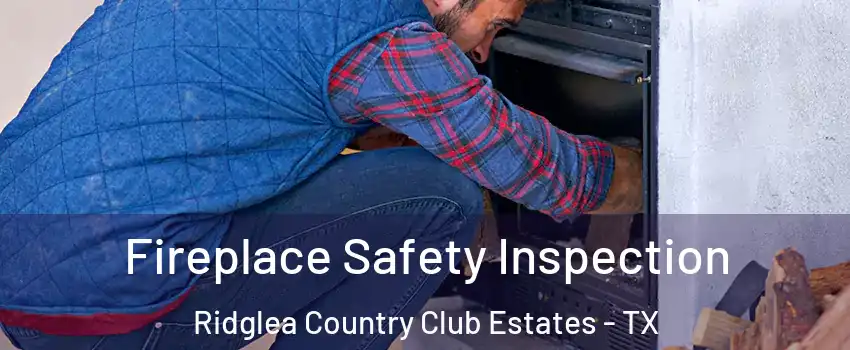 Fireplace Safety Inspection Ridglea Country Club Estates - TX