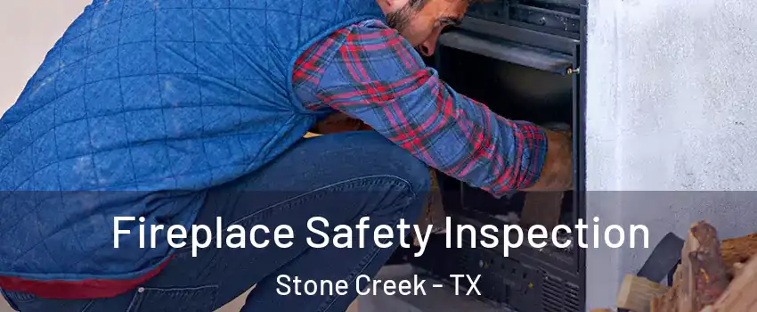 Fireplace Safety Inspection Stone Creek - TX