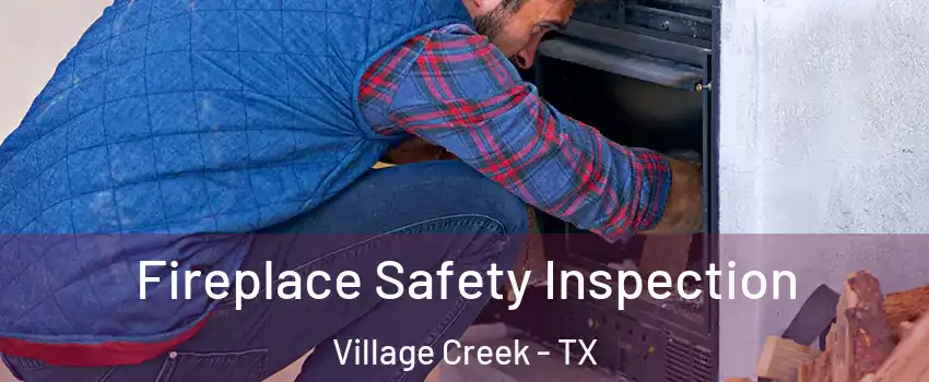 Fireplace Safety Inspection Village Creek - TX