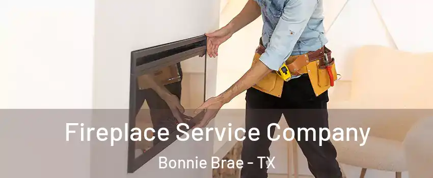 Fireplace Service Company Bonnie Brae - TX