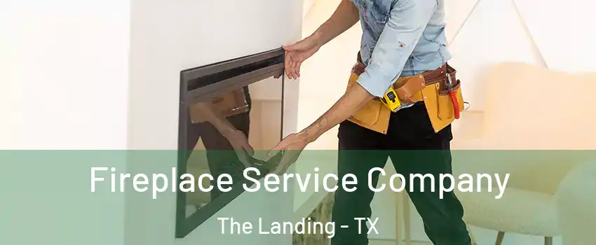 Fireplace Service Company The Landing - TX