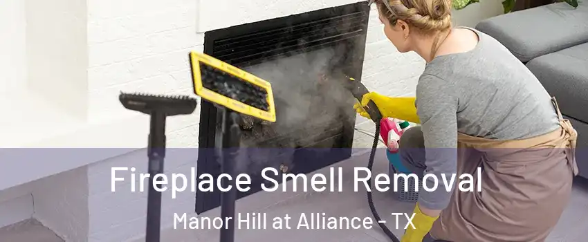 Fireplace Smell Removal Manor Hill at Alliance - TX