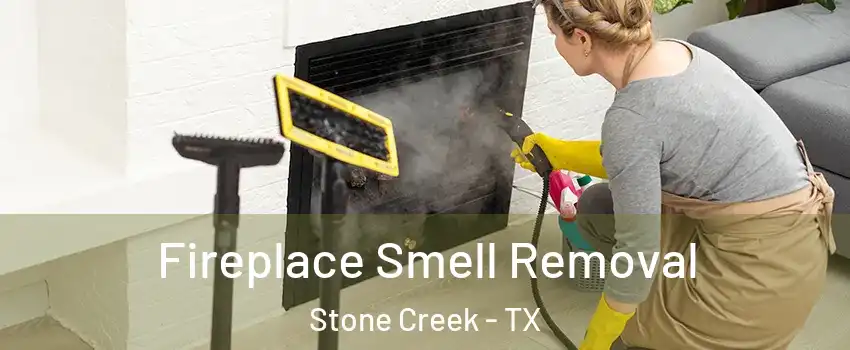 Fireplace Smell Removal Stone Creek - TX