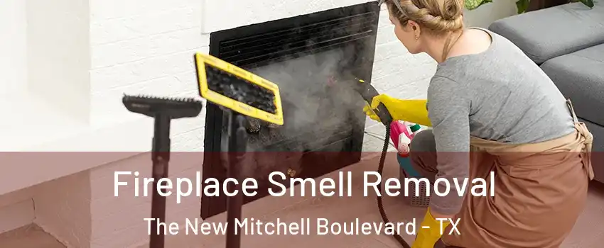 Fireplace Smell Removal The New Mitchell Boulevard - TX