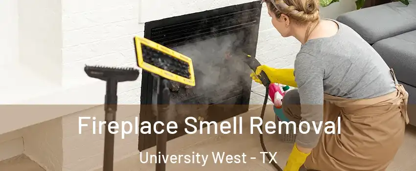 Fireplace Smell Removal University West - TX