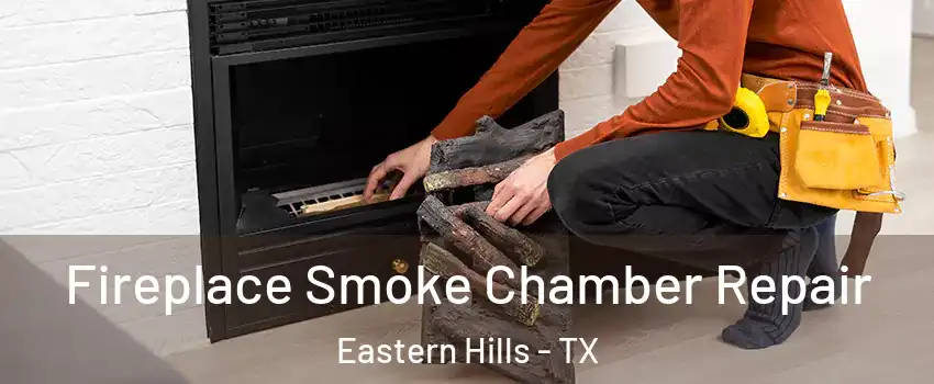 Fireplace Smoke Chamber Repair Eastern Hills - TX