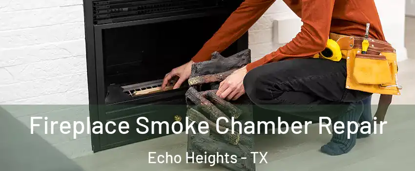 Fireplace Smoke Chamber Repair Echo Heights - TX