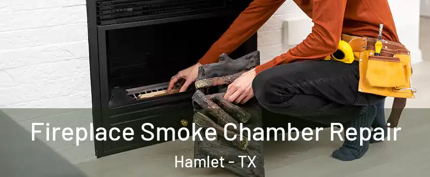 Fireplace Smoke Chamber Repair Hamlet - TX