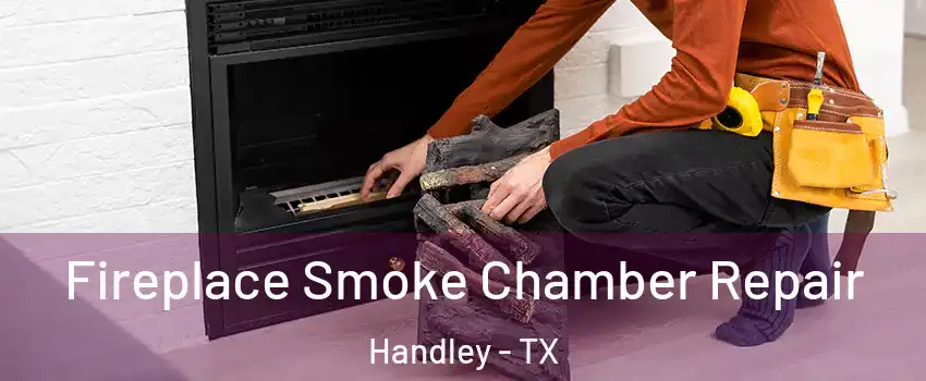 Fireplace Smoke Chamber Repair Handley - TX