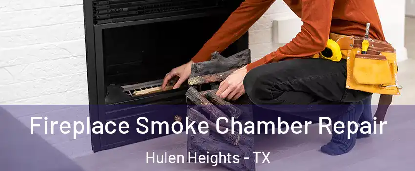 Fireplace Smoke Chamber Repair Hulen Heights - TX