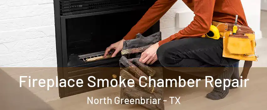 Fireplace Smoke Chamber Repair North Greenbriar - TX