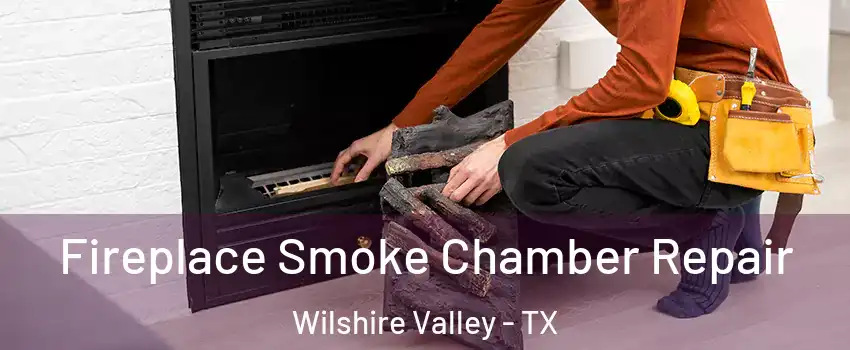 Fireplace Smoke Chamber Repair Wilshire Valley - TX