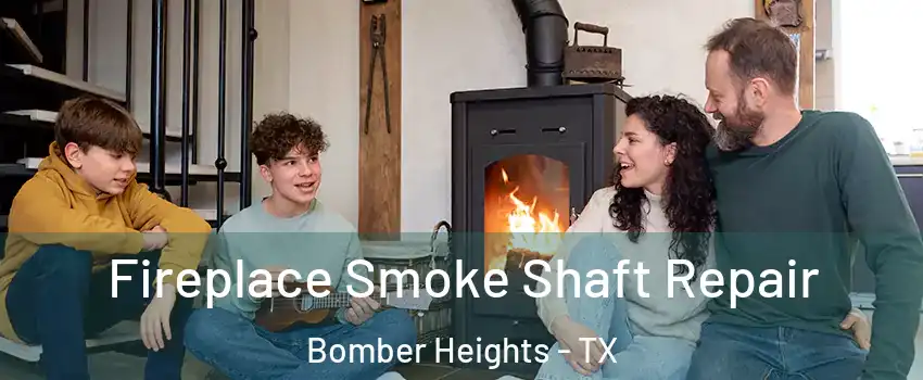 Fireplace Smoke Shaft Repair Bomber Heights - TX