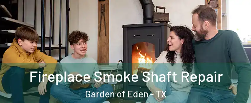 Fireplace Smoke Shaft Repair Garden of Eden - TX