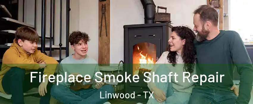 Fireplace Smoke Shaft Repair Linwood - TX