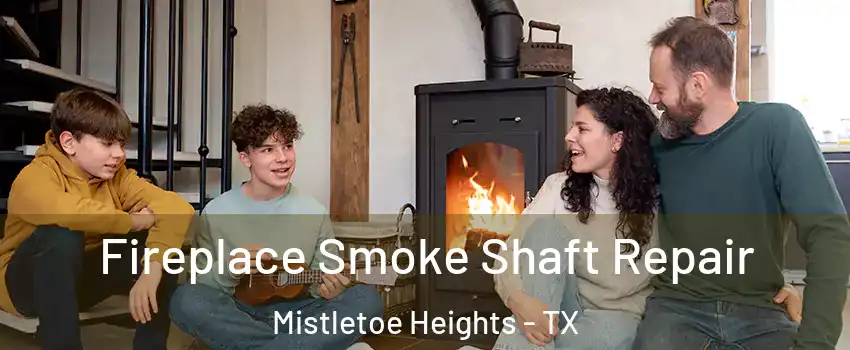 Fireplace Smoke Shaft Repair Mistletoe Heights - TX