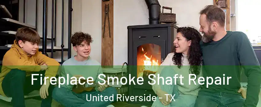 Fireplace Smoke Shaft Repair United Riverside - TX