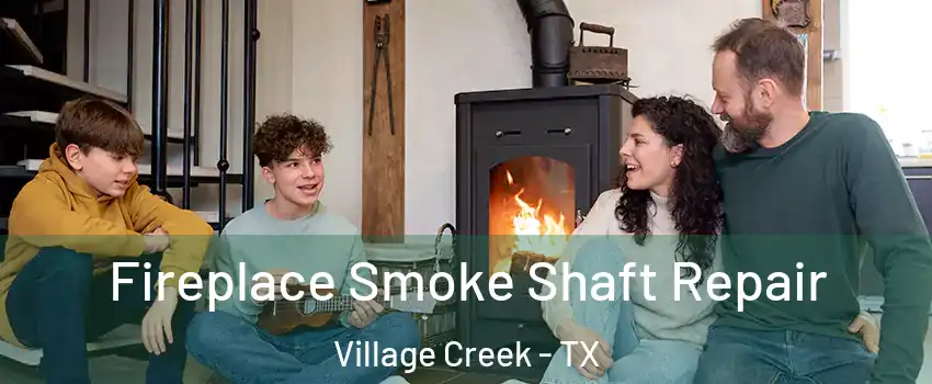 Fireplace Smoke Shaft Repair Village Creek - TX