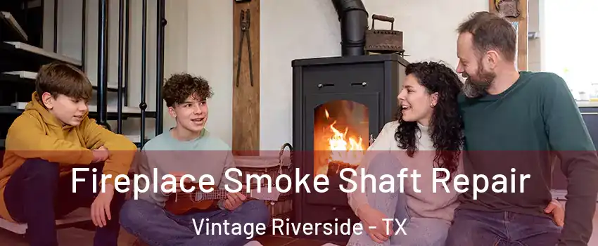 Fireplace Smoke Shaft Repair Vintage Riverside - TX