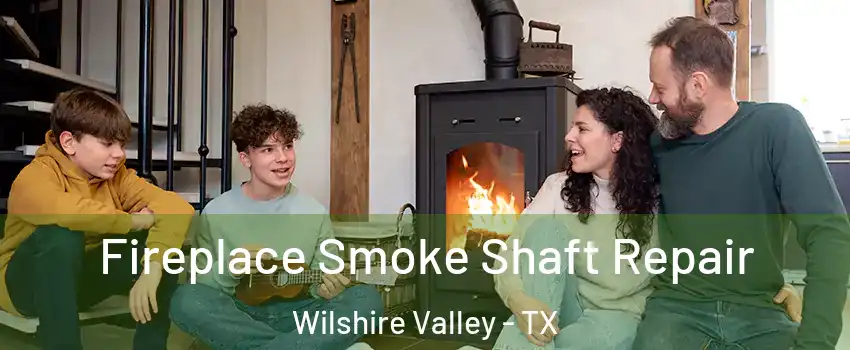 Fireplace Smoke Shaft Repair Wilshire Valley - TX