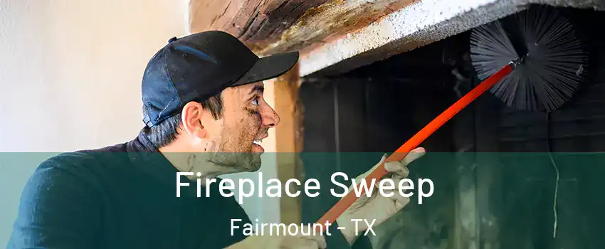 Fireplace Sweep Fairmount - TX