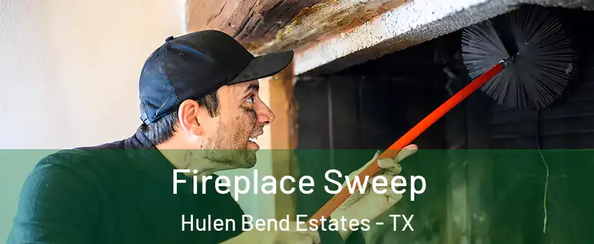 Fireplace Sweep Hulen Bend Estates - TX