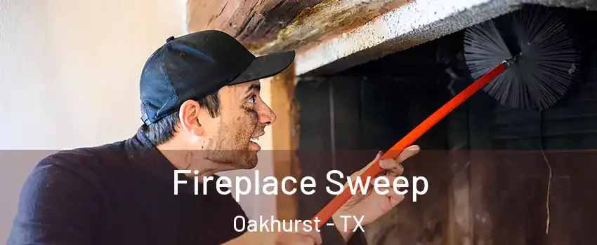 Fireplace Sweep Oakhurst - TX