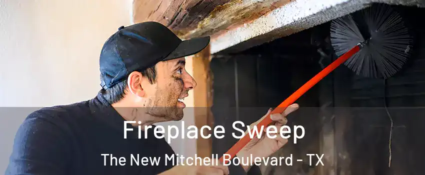 Fireplace Sweep The New Mitchell Boulevard - TX