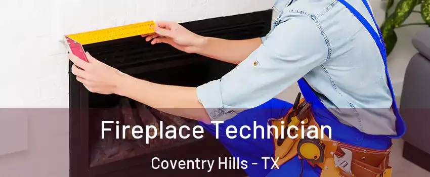 Fireplace Technician Coventry Hills - TX