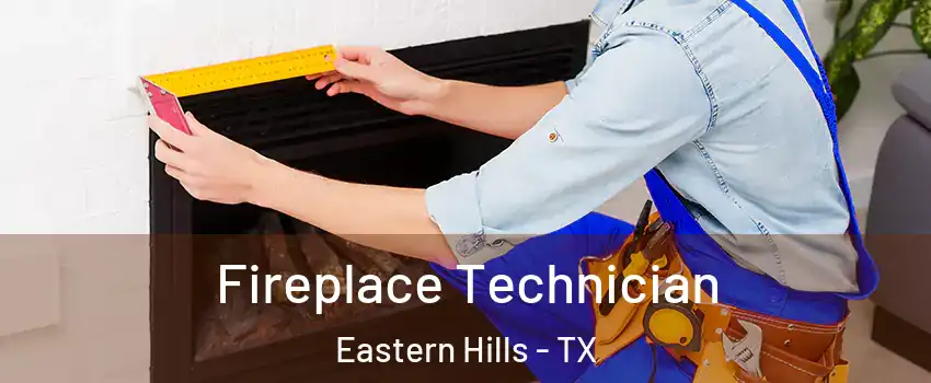 Fireplace Technician Eastern Hills - TX