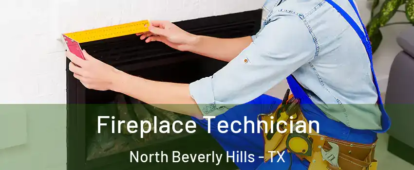 Fireplace Technician North Beverly Hills - TX