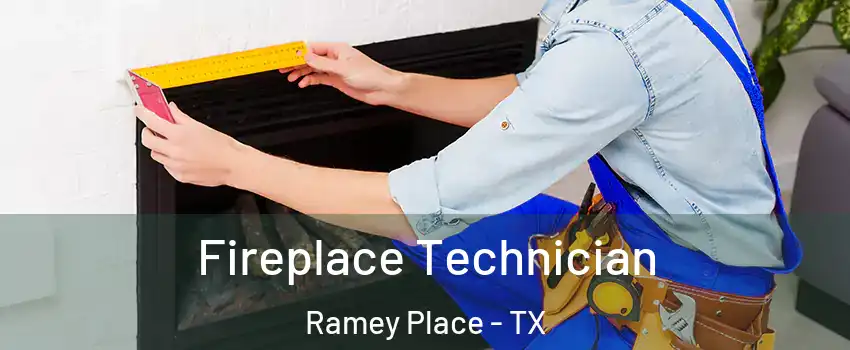 Fireplace Technician Ramey Place - TX