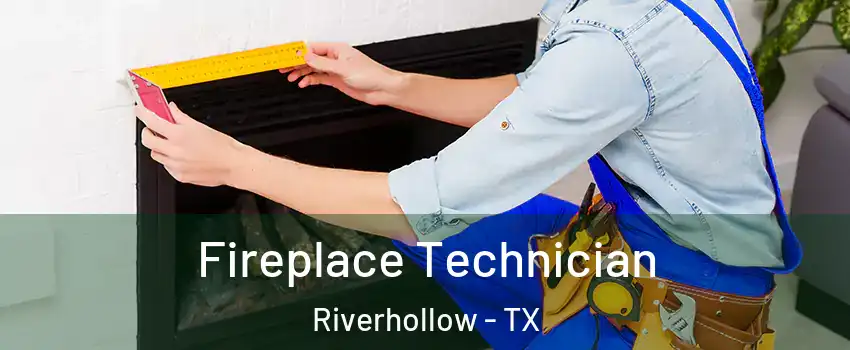 Fireplace Technician Riverhollow - TX