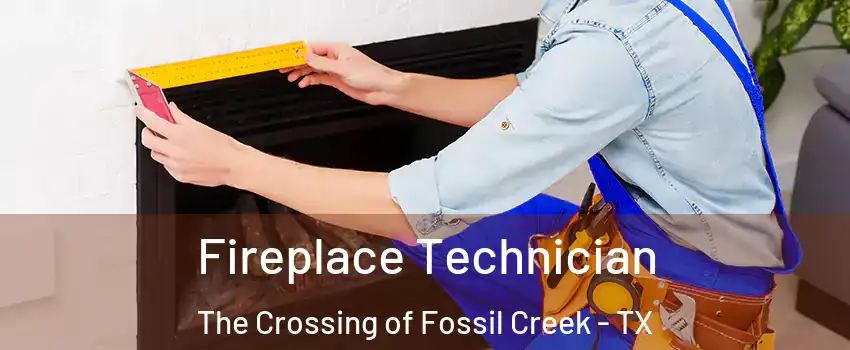 Fireplace Technician The Crossing of Fossil Creek - TX