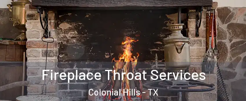 Fireplace Throat Services Colonial Hills - TX