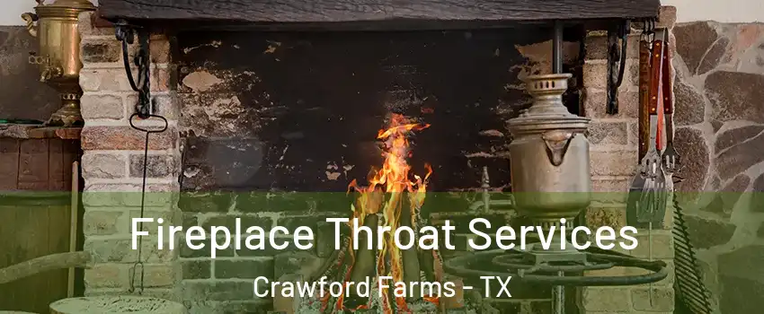 Fireplace Throat Services Crawford Farms - TX