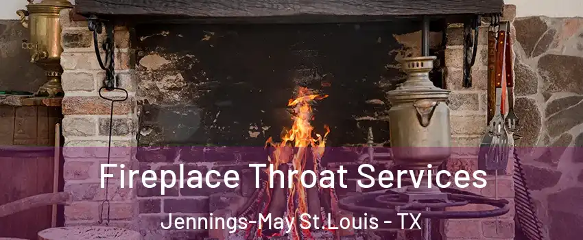 Fireplace Throat Services Jennings-May St.Louis - TX