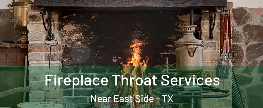 Fireplace Throat Services Near East Side - TX