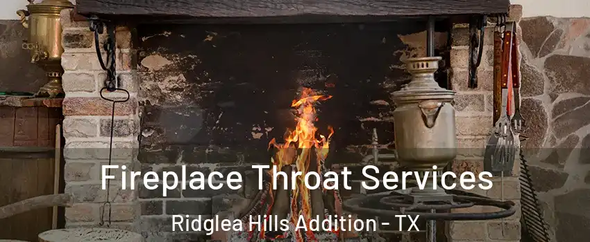 Fireplace Throat Services Ridglea Hills Addition - TX