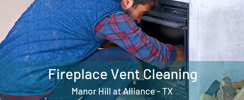 Fireplace Vent Cleaning Manor Hill at Alliance - TX