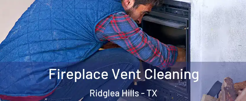 Fireplace Vent Cleaning Ridglea Hills - TX