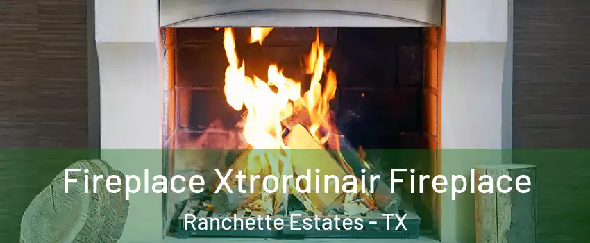 Fireplace Xtrordinair Fireplace Ranchette Estates - TX