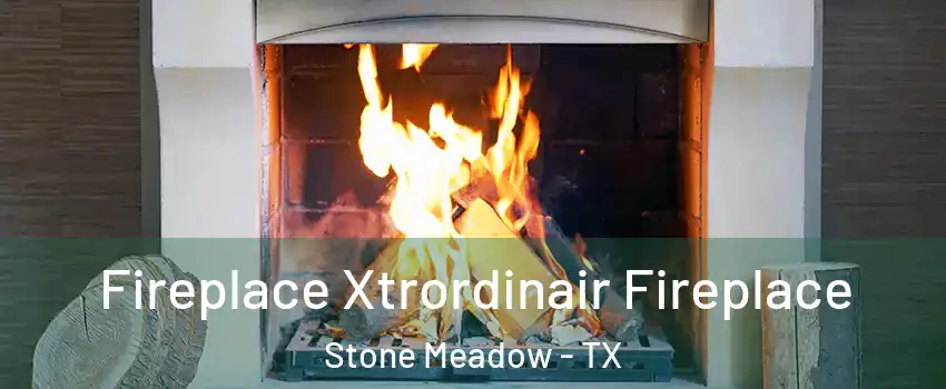 Fireplace Xtrordinair Fireplace Stone Meadow - TX