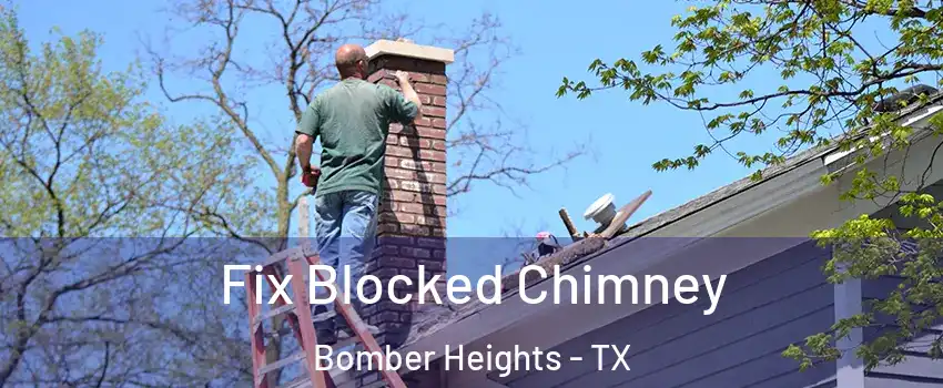 Fix Blocked Chimney Bomber Heights - TX