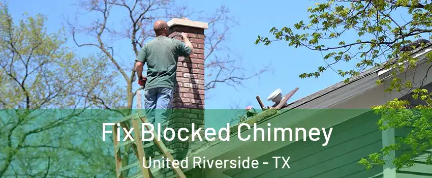 Fix Blocked Chimney United Riverside - TX